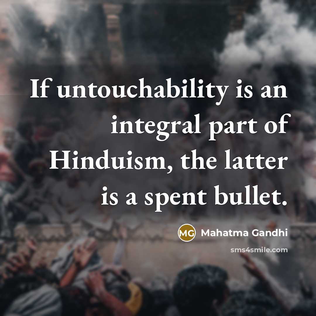 “If untouchability is an integral part of Hinduism, the latter…” quote by Mahatma Gandhi