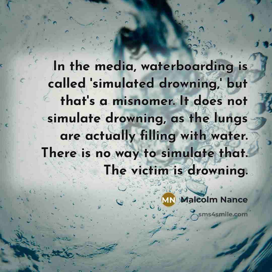 “In the media, waterboarding is called 'simulated drowning,' but that's…” quote by Malcolm Nance