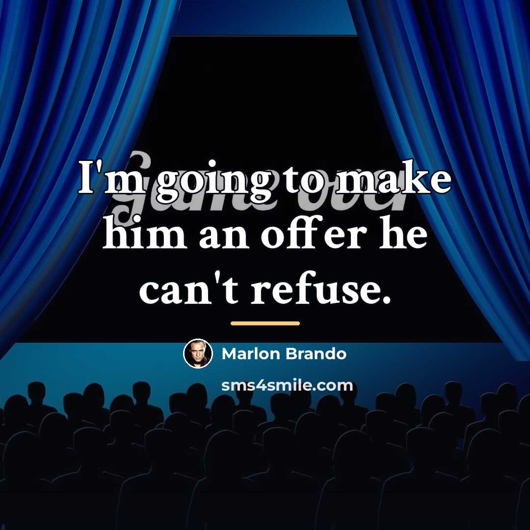 “I'm going to make him an offer he can't refuse.…” quote by Marlon Brando