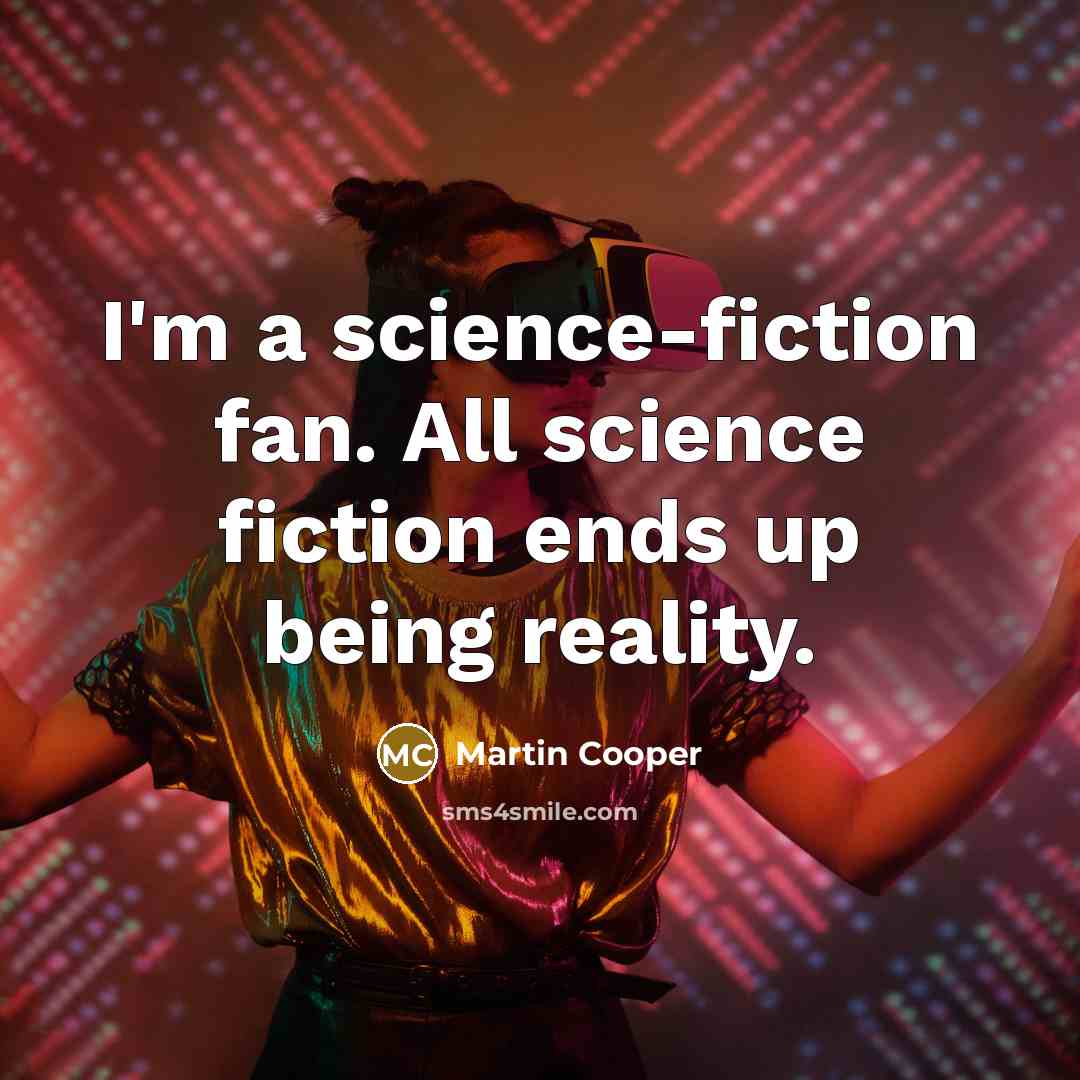 “I'm a science-fiction fan. All science fiction ends up being…” quote by Martin Cooper