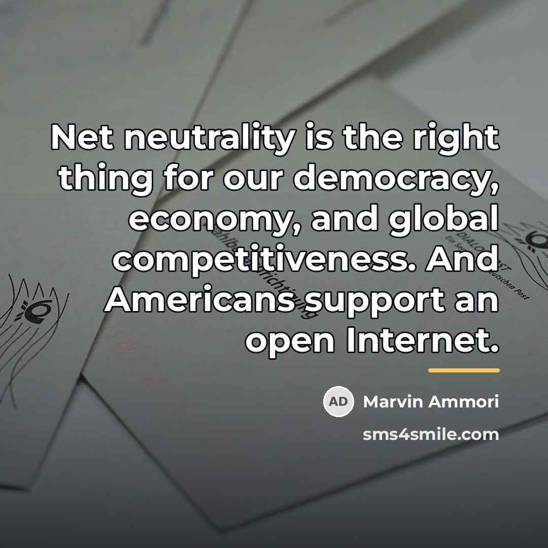 “Net neutrality is the right thing for our democracy, economy,…” quote by Marvin Ammori