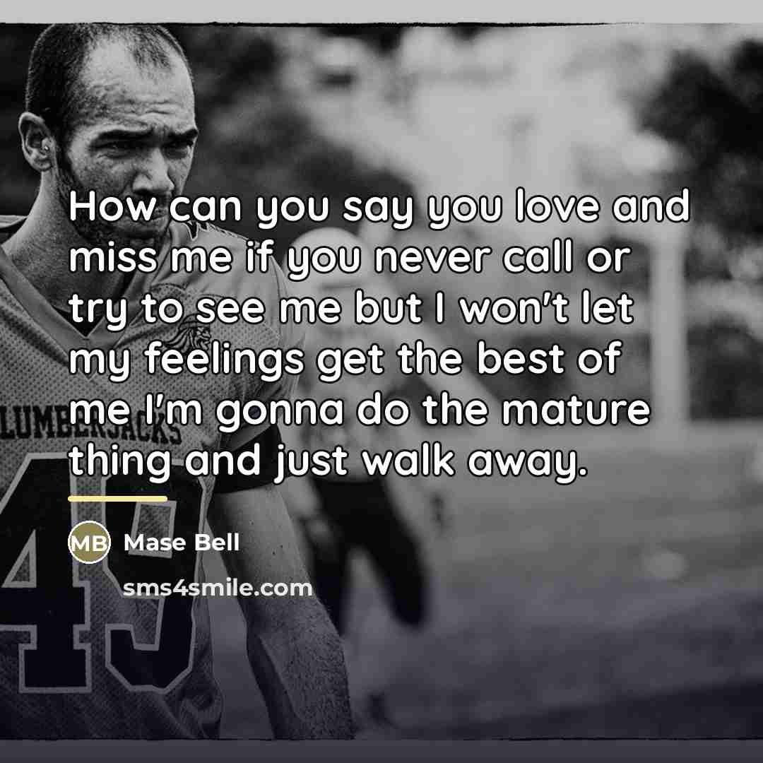 “How can you say you love and miss me if…” quote by Mase Bell