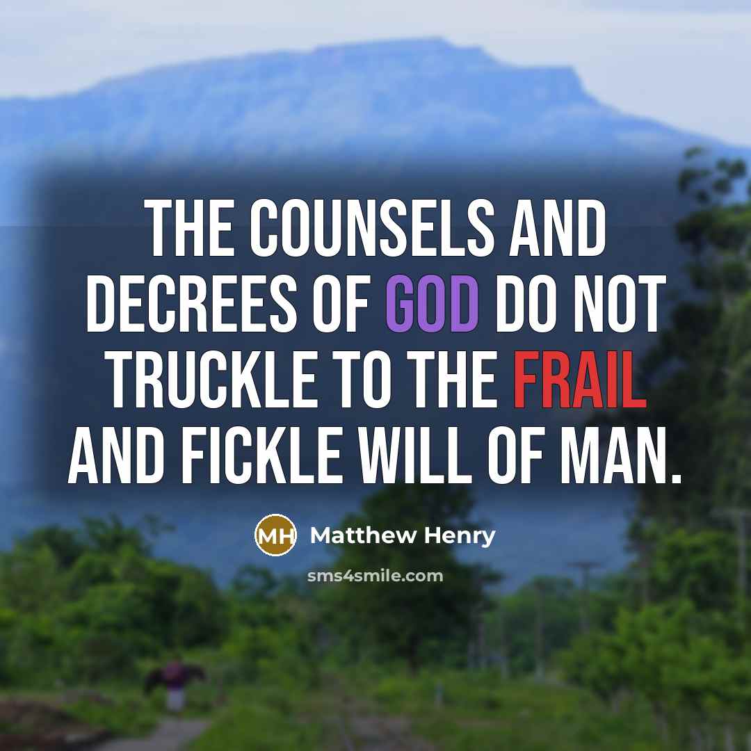 “The counsels and decrees of God do not truckle to…” quote by Matthew Henry