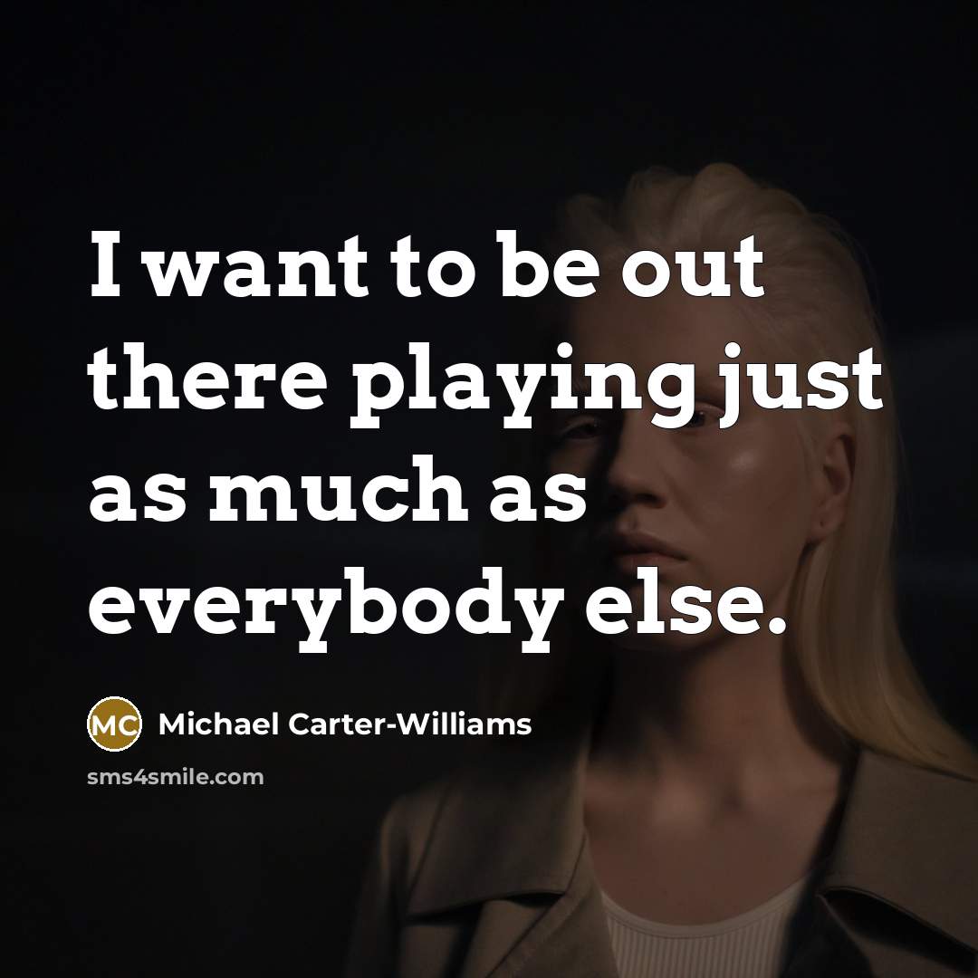“I want to be out there playing just as much…” quote by Michael Carter-Williams
