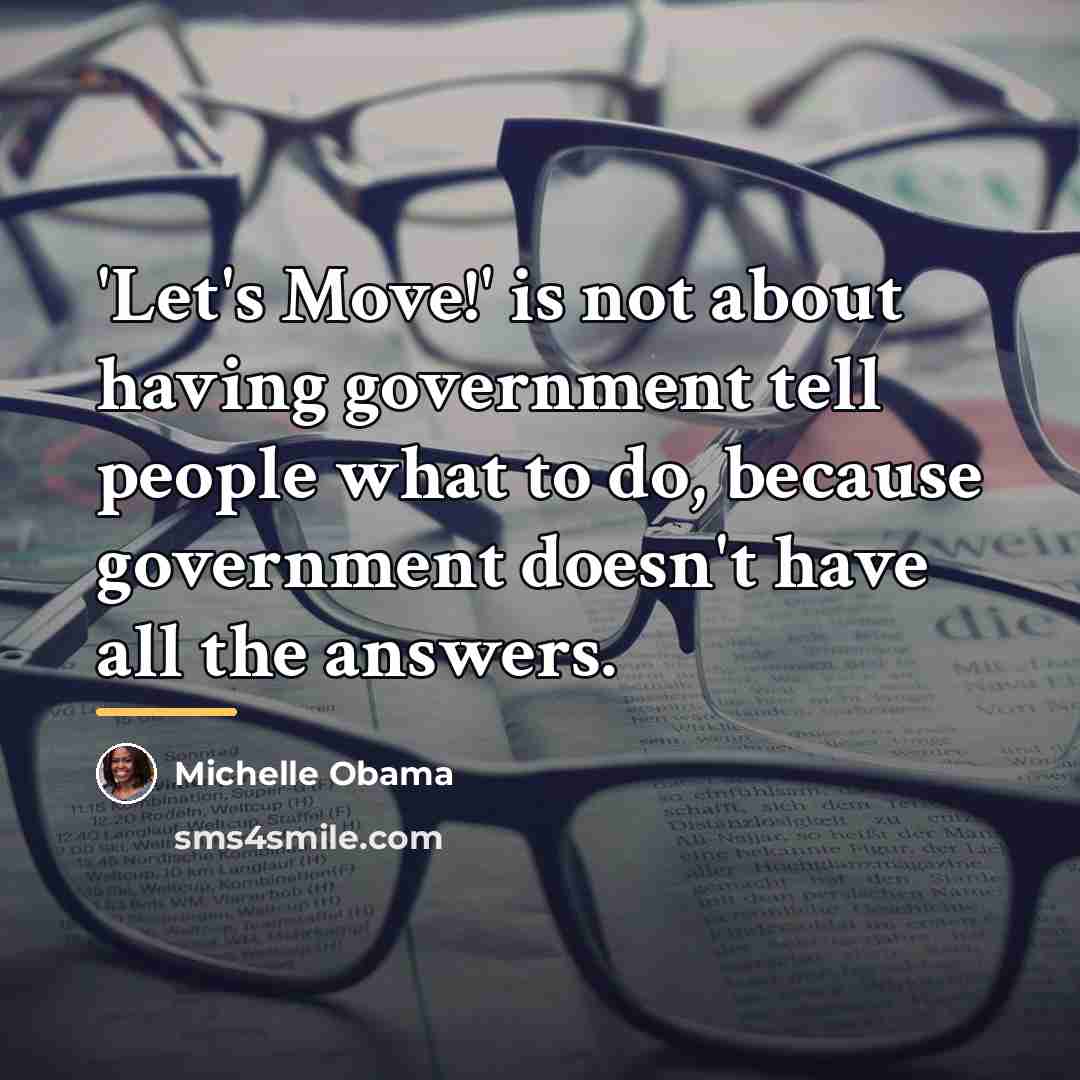 “'Let's Move!' is not about having government tell people what…” quote by Michelle Obama