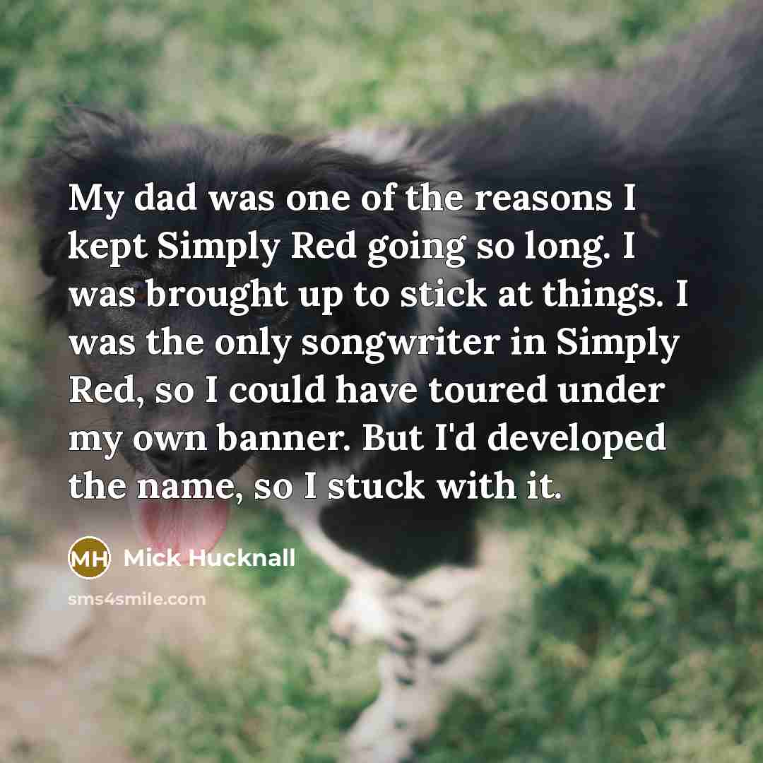 “My dad was one of the reasons I kept Simply…” quote by Mick Hucknall