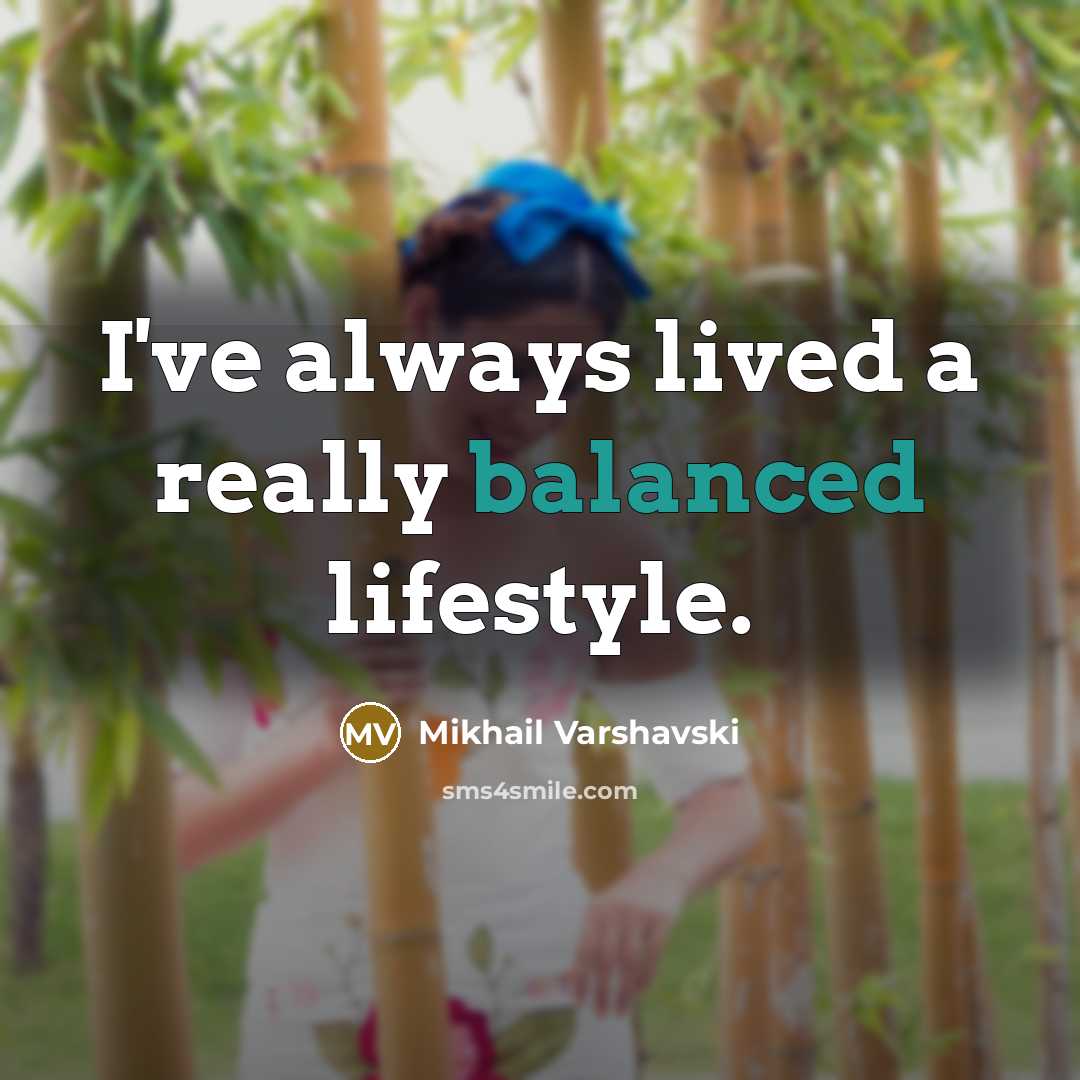 “I've always lived a really balanced lifestyle.…” quote by Mikhail Varshavski