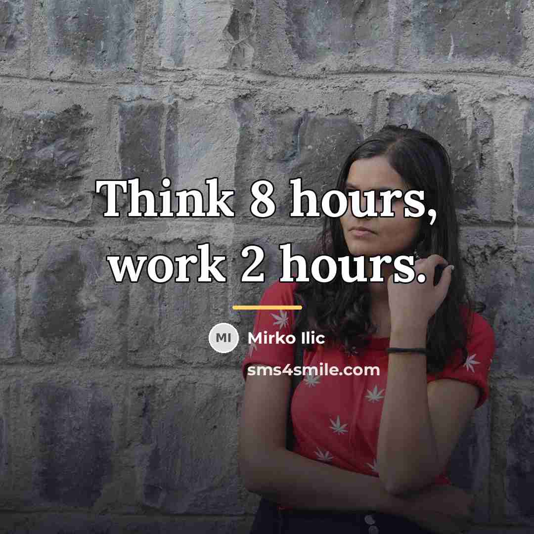 “Think 8 hours, work 2 hours.…” quote by Mirko Ilic