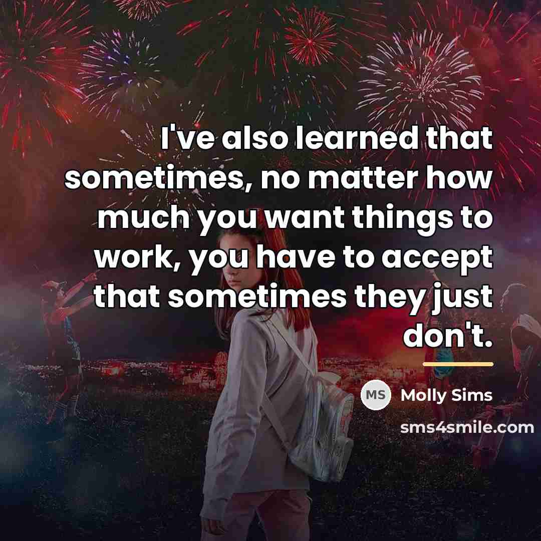 “I've also learned that sometimes, no matter how much you…” quote by Molly Sims