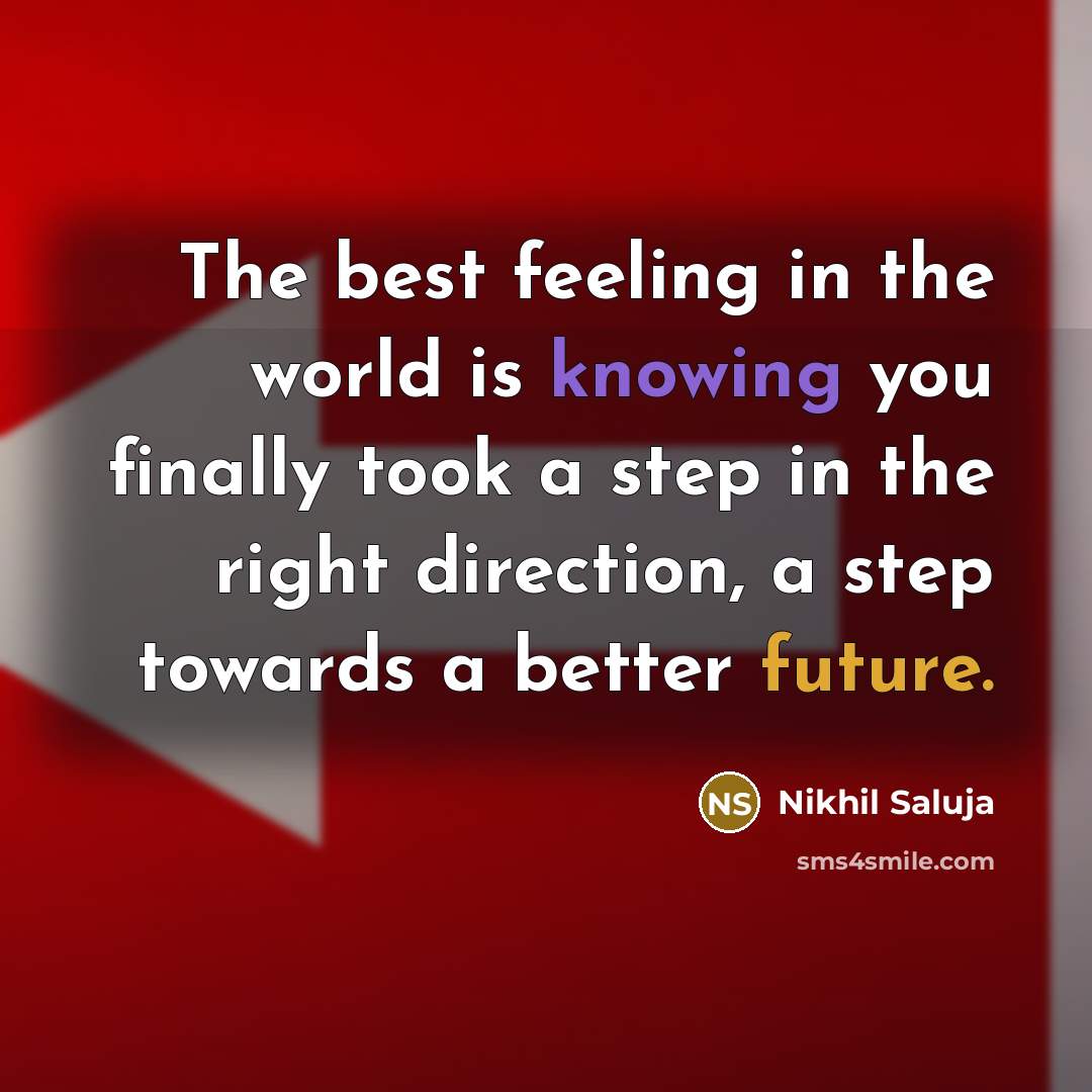 “The best feeling in the world is knowing you finally…” quote by Nikhil Saluja
