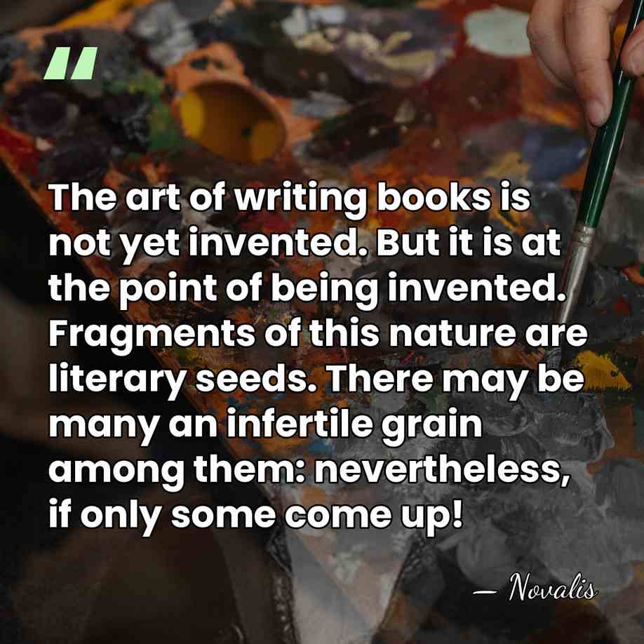 The art of writing books is not yet invented. But it is&hellip; - Novalis