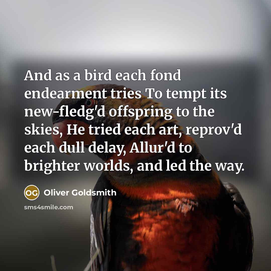 “And as a bird each fond endearment tries To tempt…” quote by Oliver Goldsmith