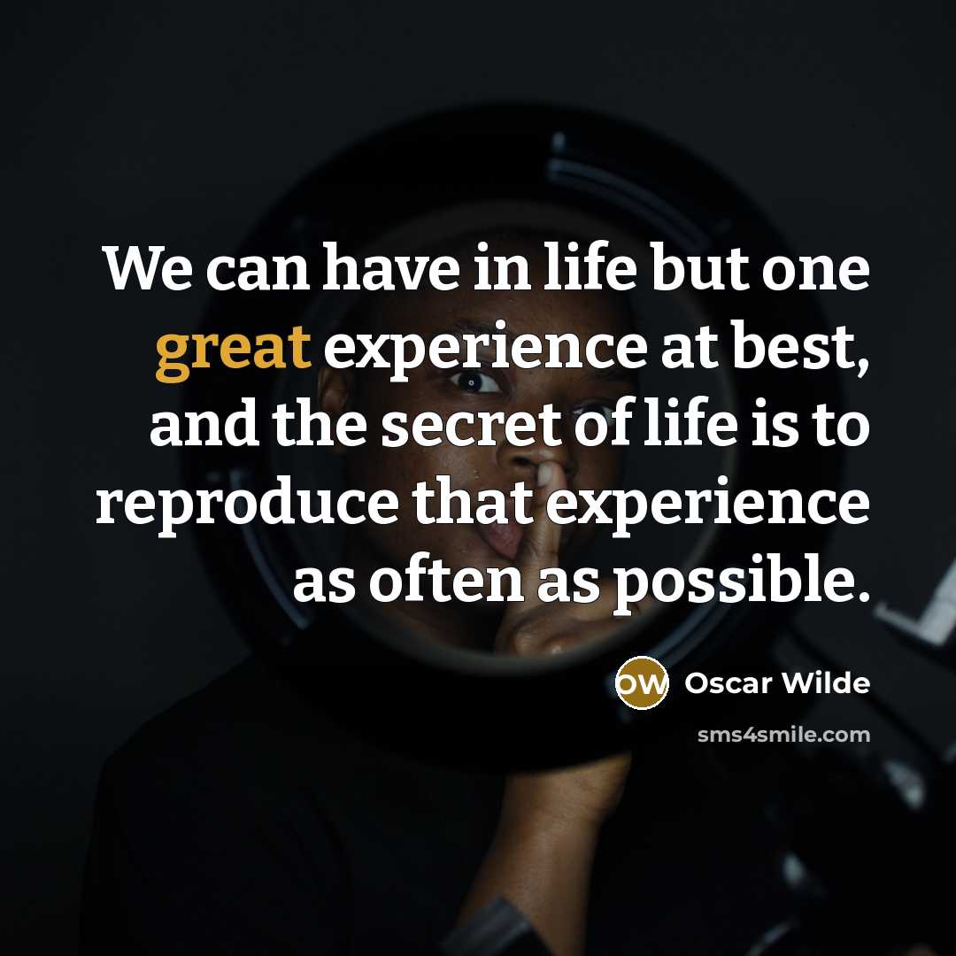 “We can have in life but one great experience at…” quote by Oscar Wilde