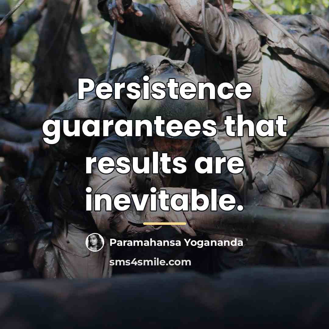“Persistence guarantees that results are inevitable.…” quote by Paramahansa Yogananda