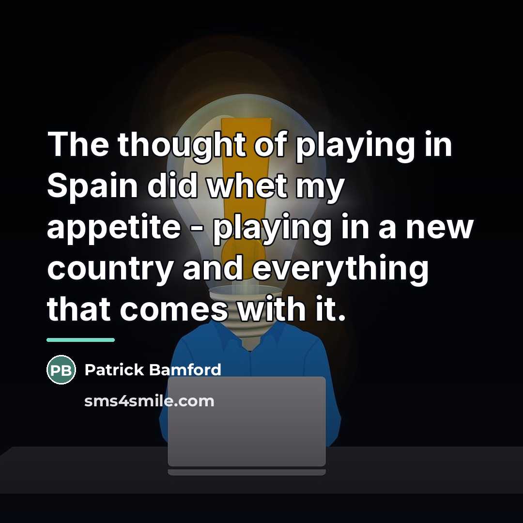 “The thought of playing in Spain did whet my appetite…” quote by Patrick Bamford