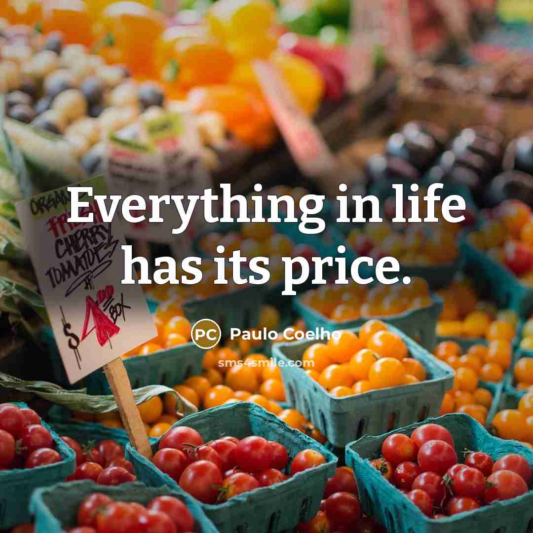 “Everything in life has its price.…” quote by Paulo Coelho