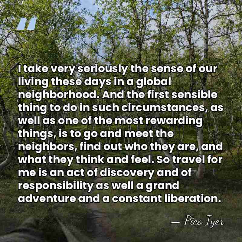 I take very seriously the sense of our living these days in&hellip; - Pico Iyer