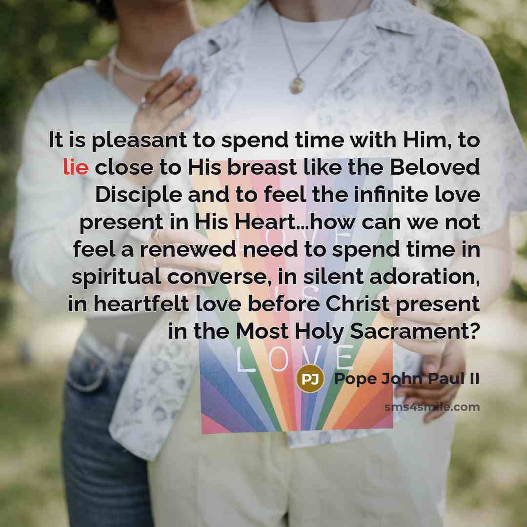 “It is pleasant to spend time with Him, to lie…” quote by Pope John Paul II
