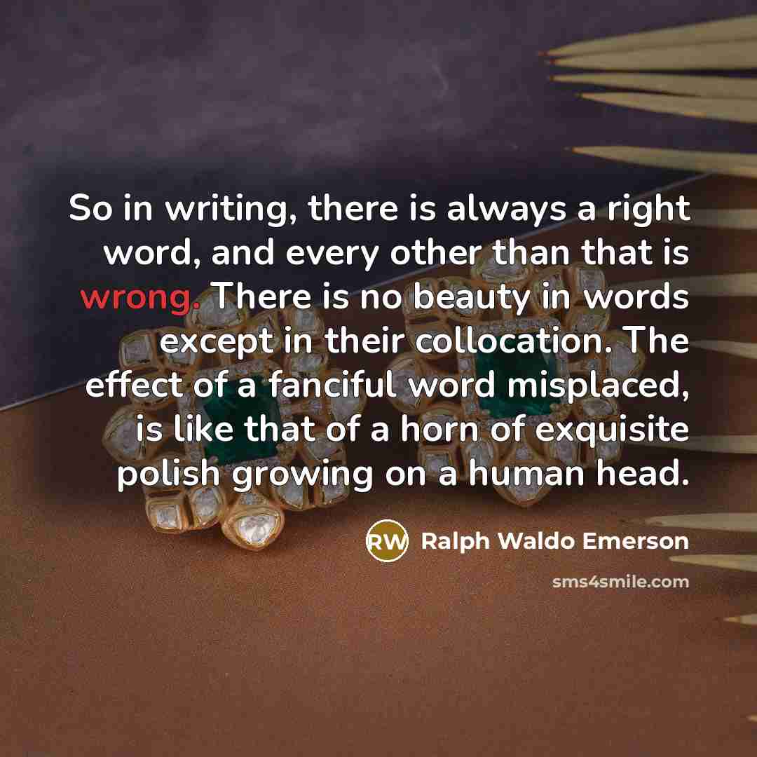 “So in writing, there is always a right word, and…” quote by Ralph Waldo Emerson