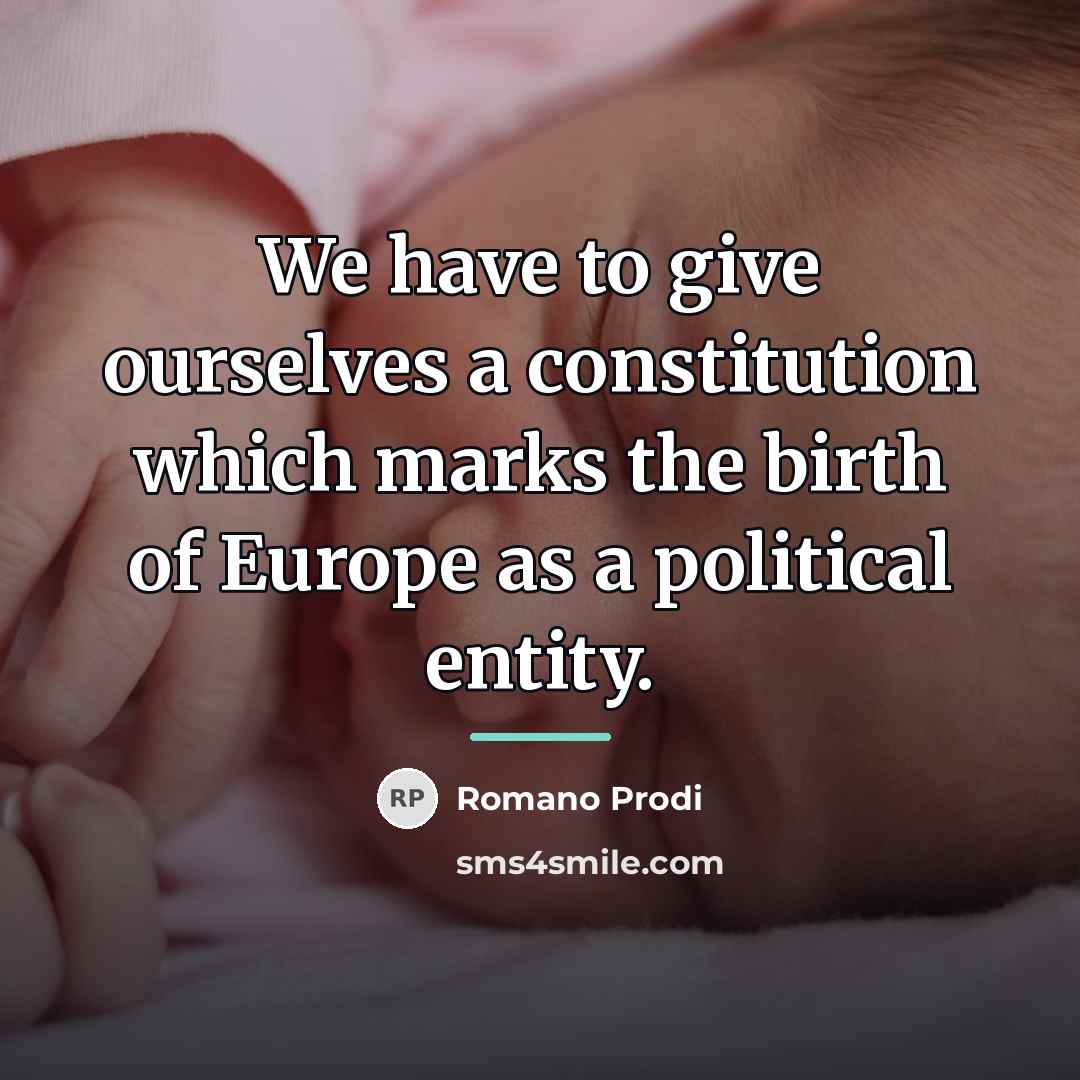 “We have to give ourselves a constitution which marks the…” quote by Romano Prodi
