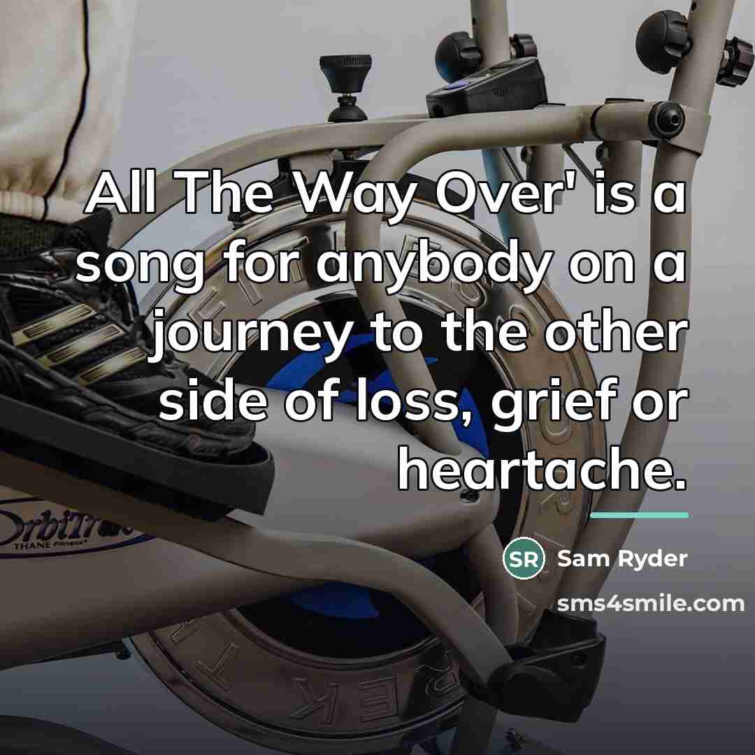 “All The Way Over' is a song for anybody on…” quote by Sam Ryder