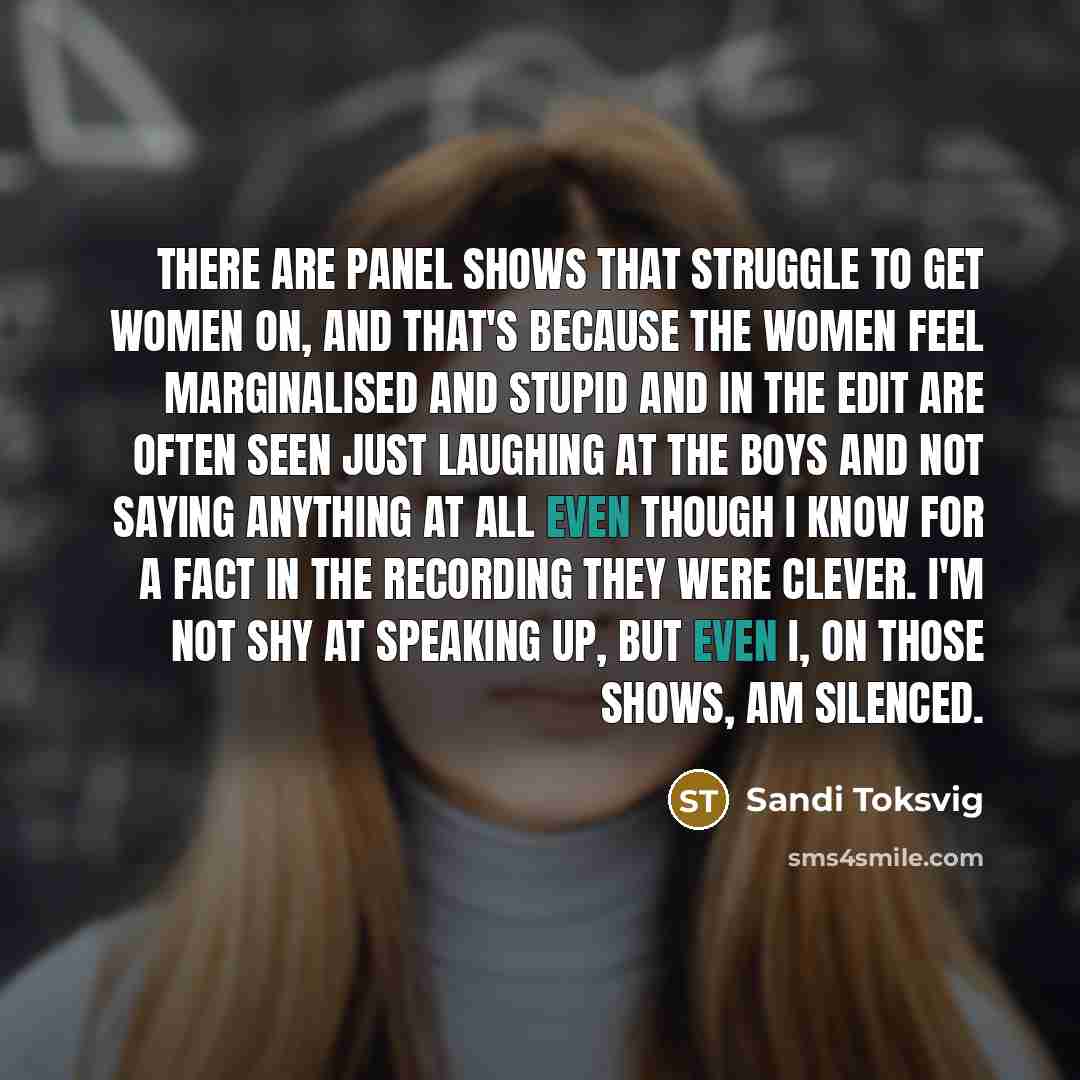 “There are panel shows that struggle to get women on,…” quote by Sandi Toksvig