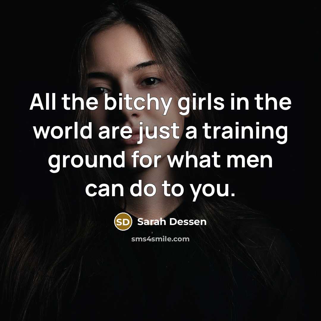 “All the bitchy girls in the world are just a…” quote by Sarah Dessen