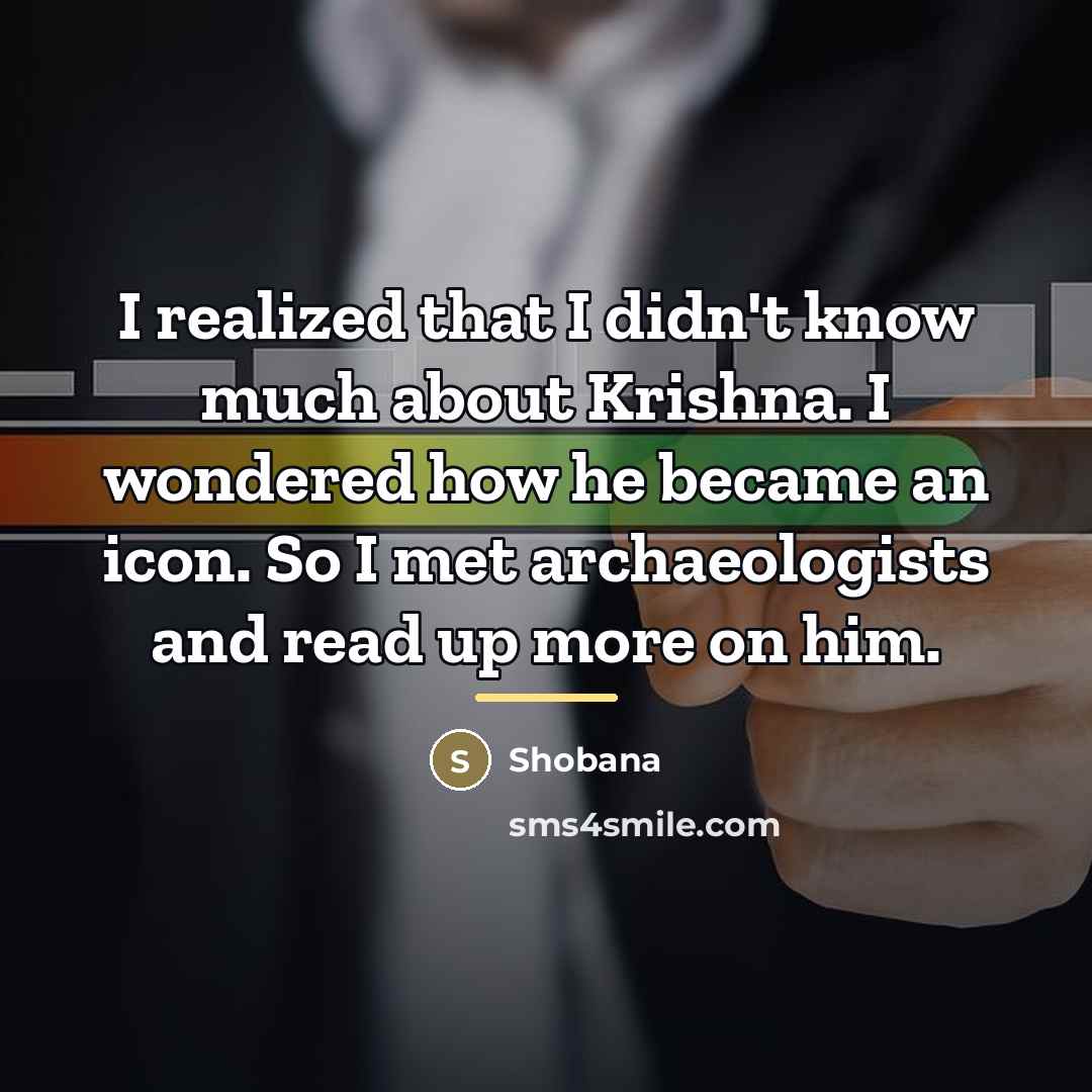 “I realized that I didn't know much about Krishna. I…” quote by Shobana