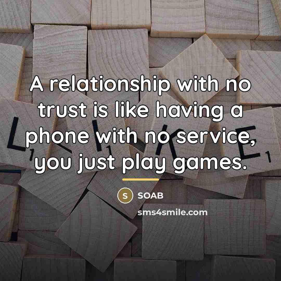 “A relationship with no trust is like having a phone…” quote by SOAB