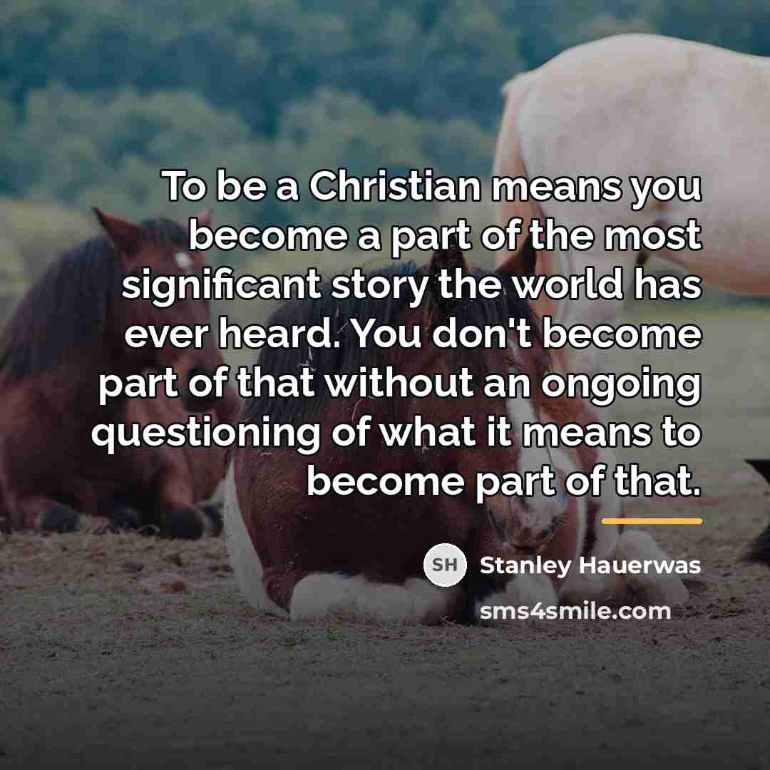 “To be a Christian means you become a part of…” quote by Stanley Hauerwas
