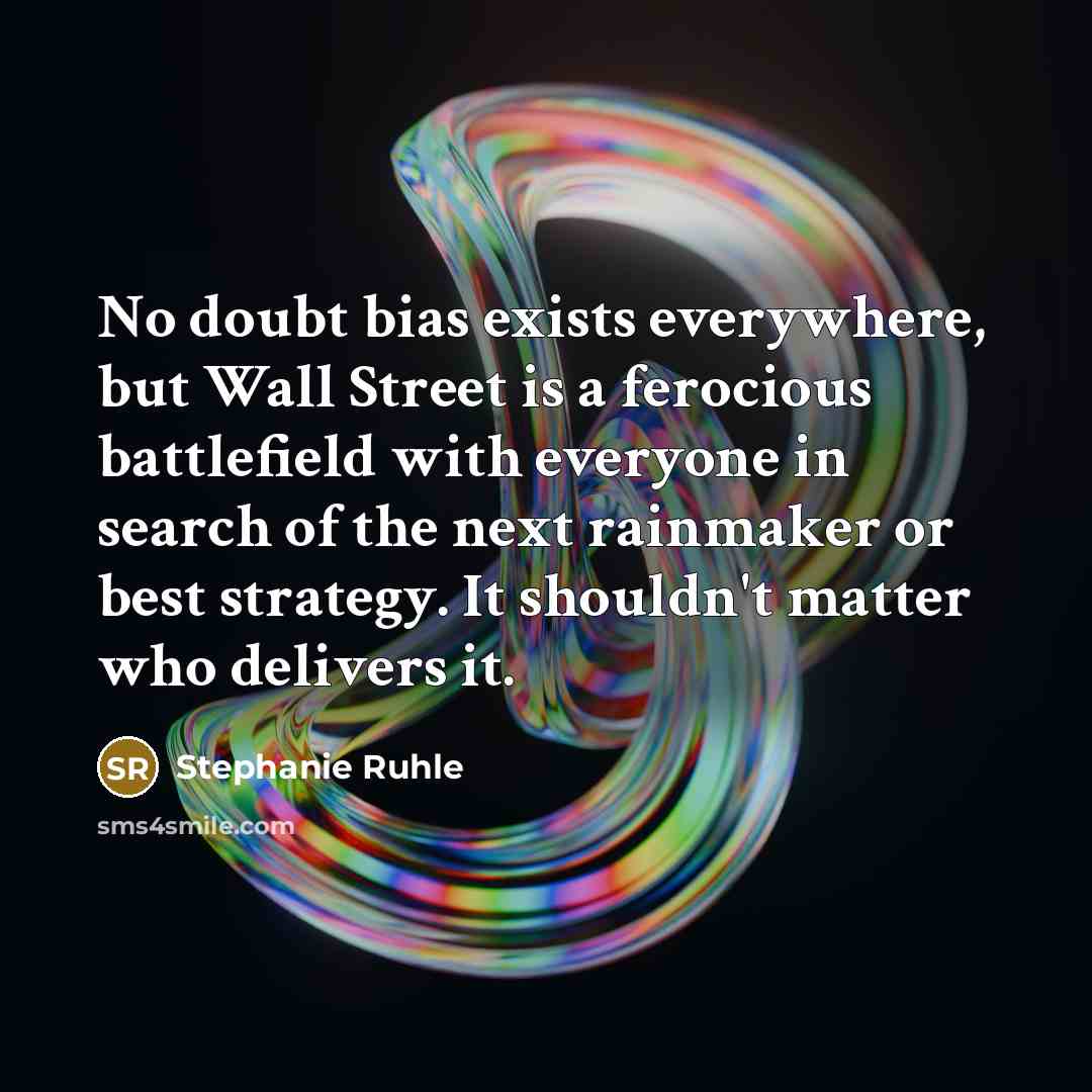 “No doubt bias exists everywhere, but Wall Street is a…” quote by Stephanie Ruhle
