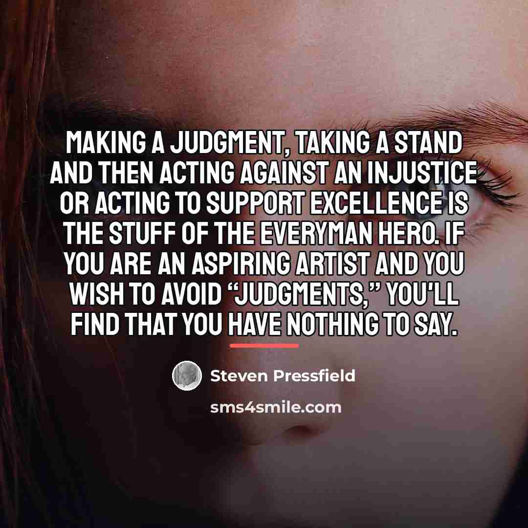 “Making a judgment, taking a stand and then acting against…” quote by Steven Pressfield