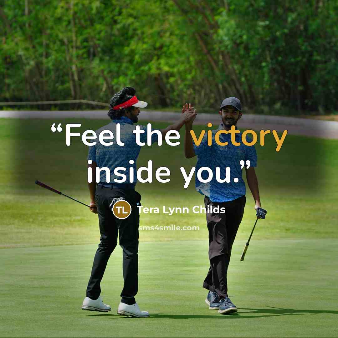 “Feel the victory inside you.” quote by Tera Lynn Childs
