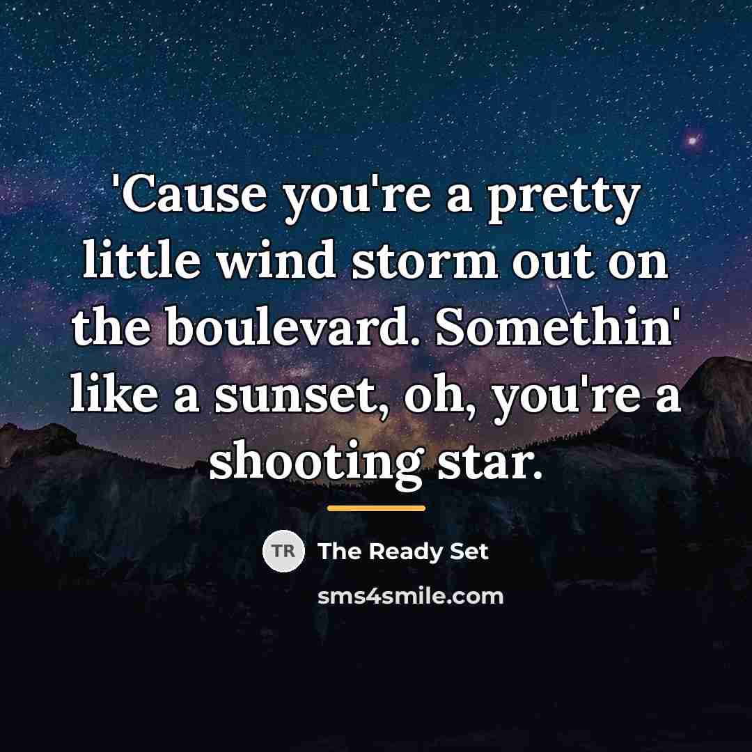 “'Cause you're a pretty little wind storm out on the…” quote by The Ready Set
