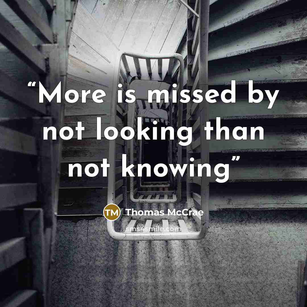 “More is missed by not looking than not knowing” quote by Thomas McCrae