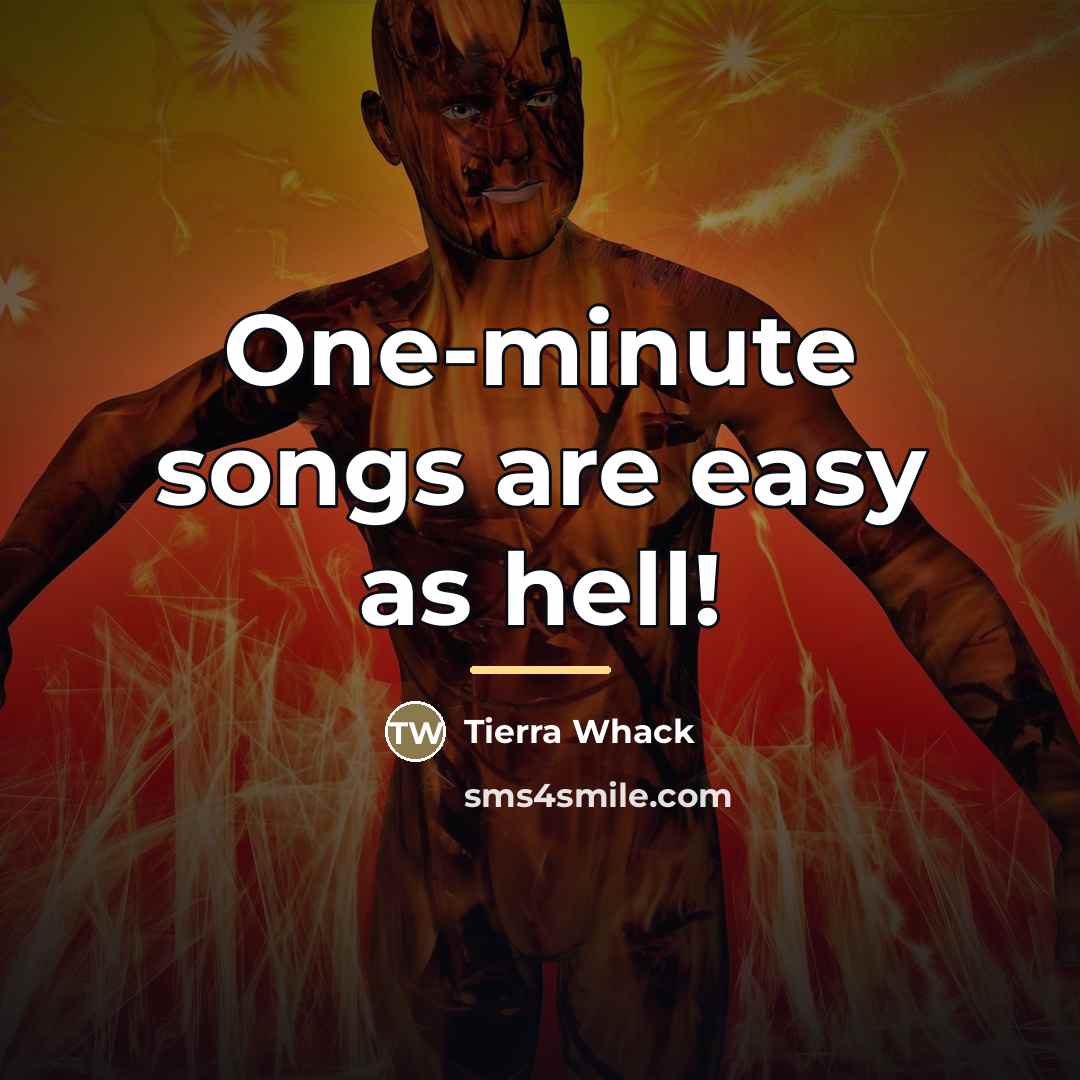 “One-minute songs are easy as hell!…” quote by Tierra Whack