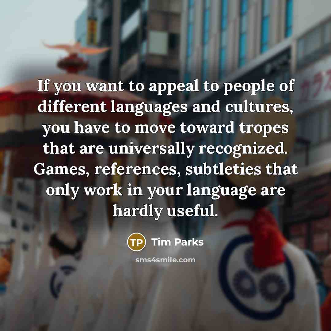“If you want to appeal to people of different languages…” quote by Tim Parks