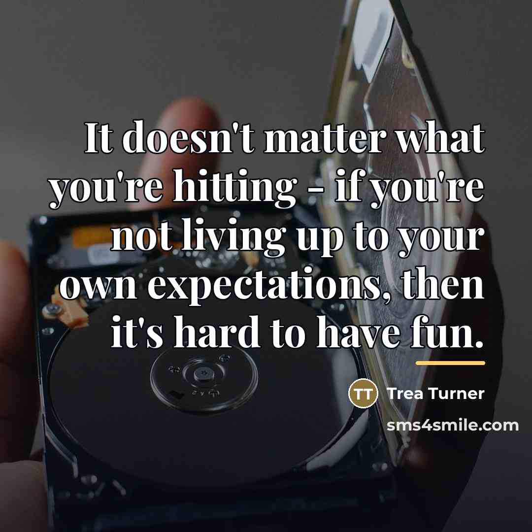 “It doesn't matter what you're hitting - if you're not…” quote by Trea Turner