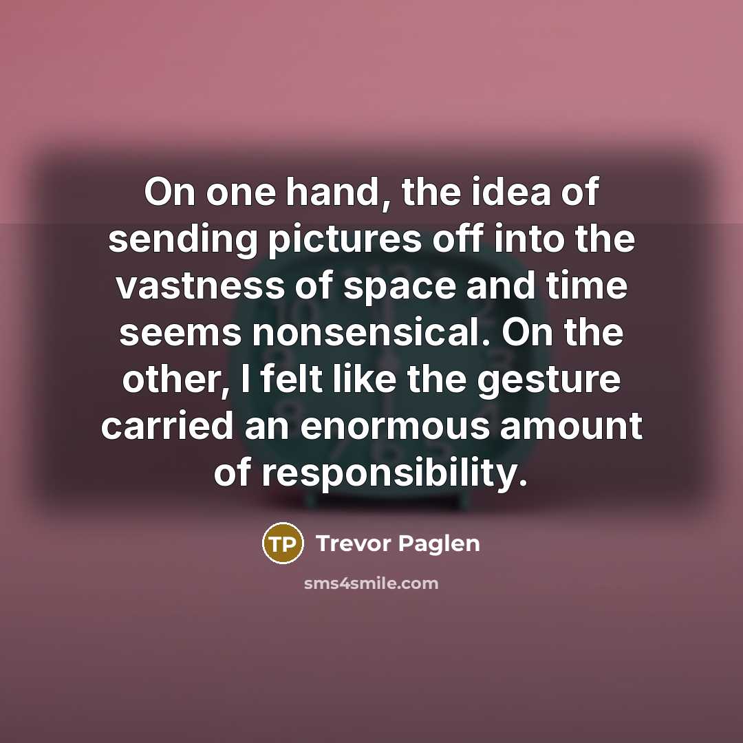 “On one hand, the idea of sending pictures off into…” quote by Trevor Paglen