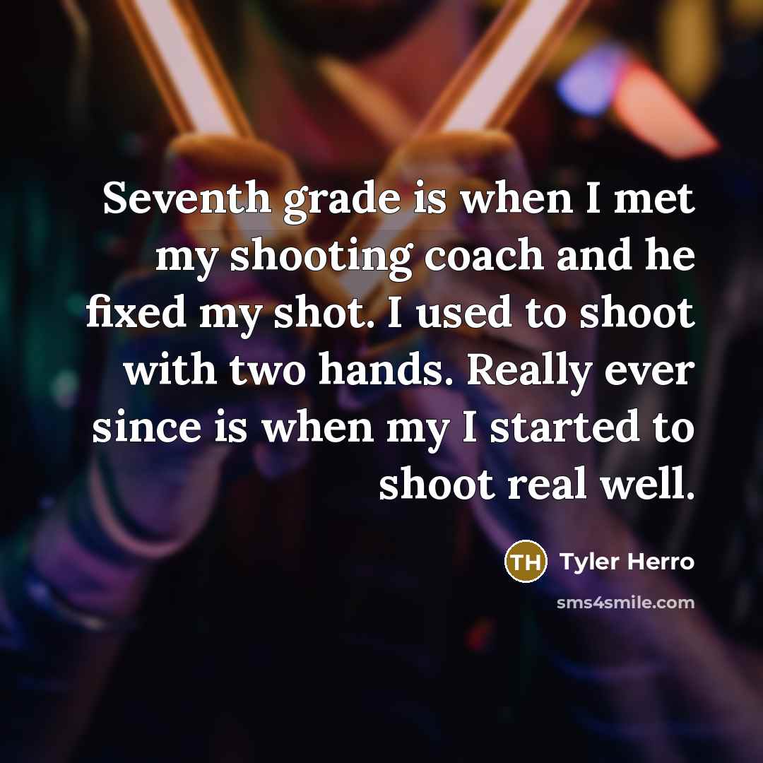 “Seventh grade is when I met my shooting coach and…” quote by Tyler Herro