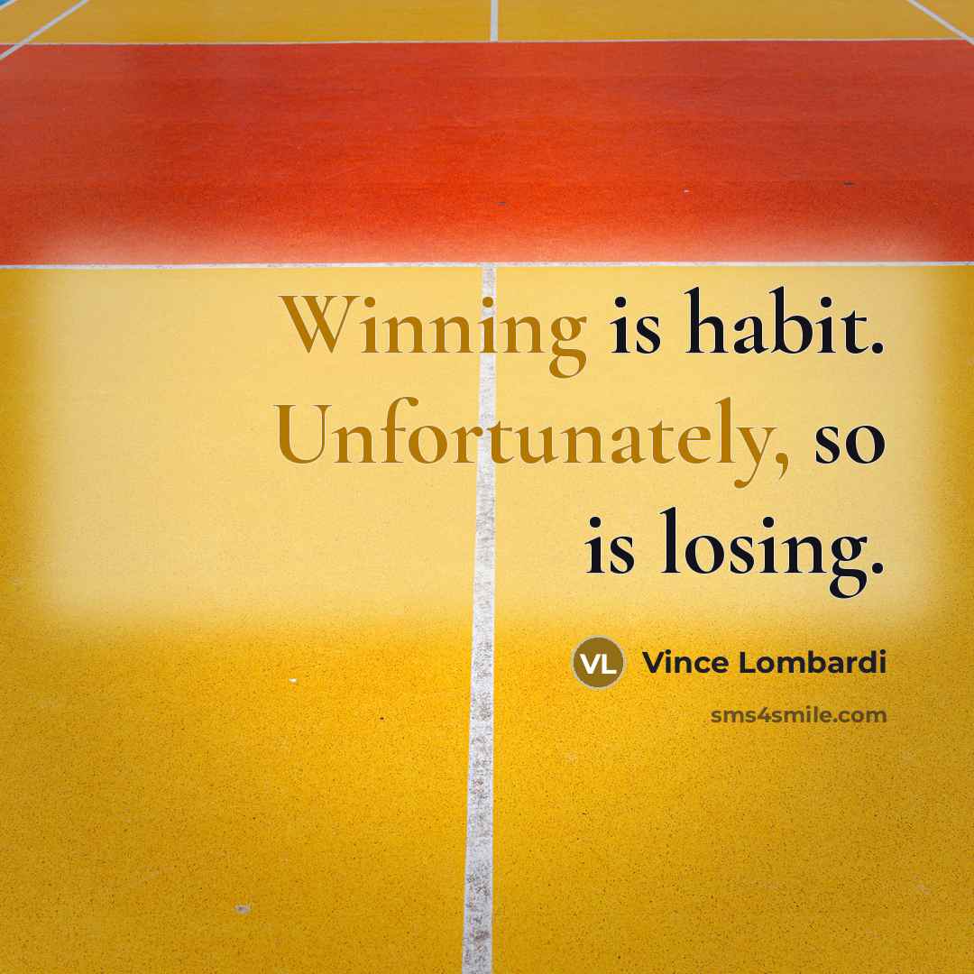 “Winning is habit. Unfortunately, so is losing.” quote by Vince Lombardi