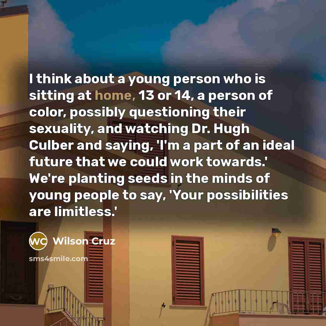 “I think about a young person who is sitting at…” quote by Wilson Cruz