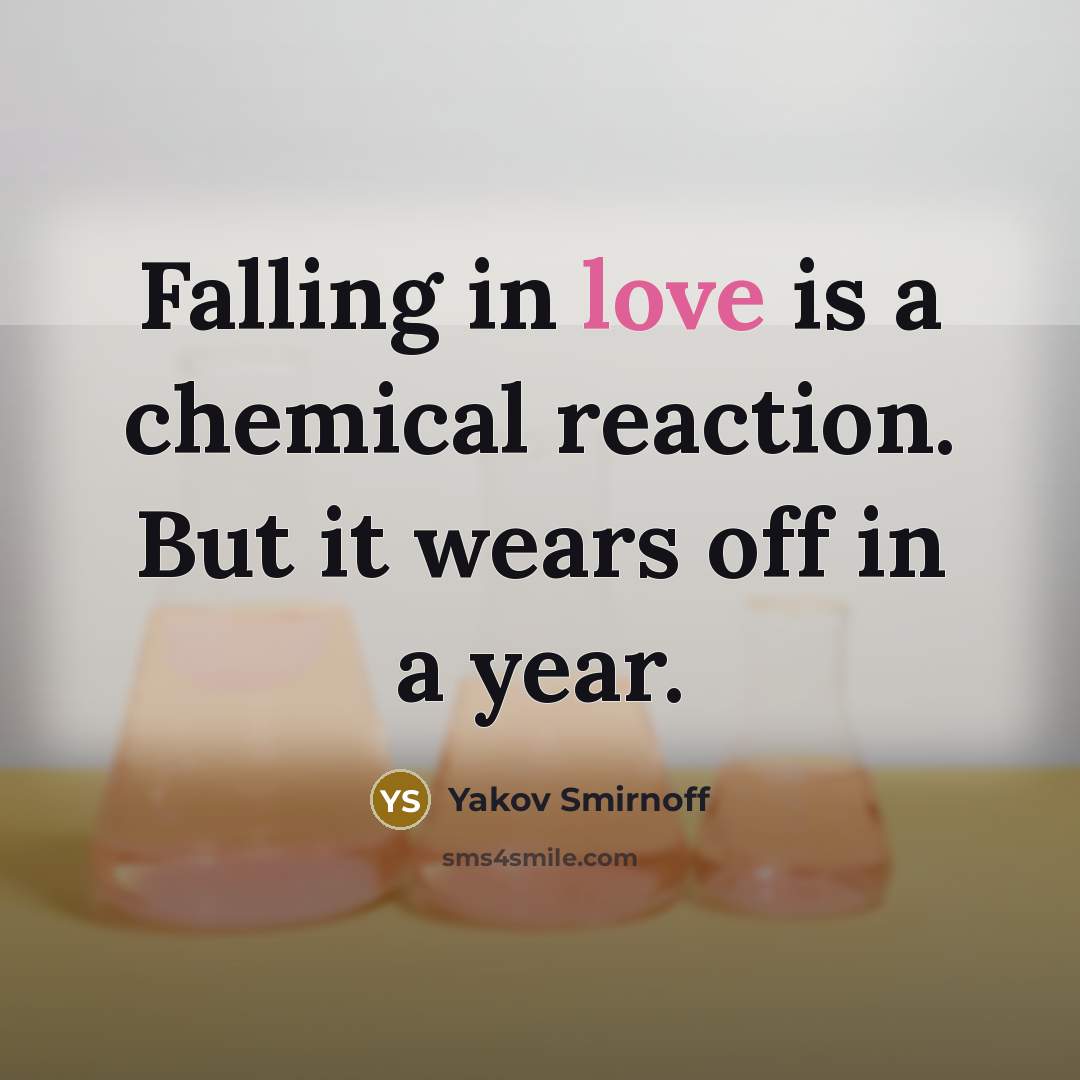 “Falling in love is a chemical reaction. But it wears…” quote by Yakov Smirnoff
