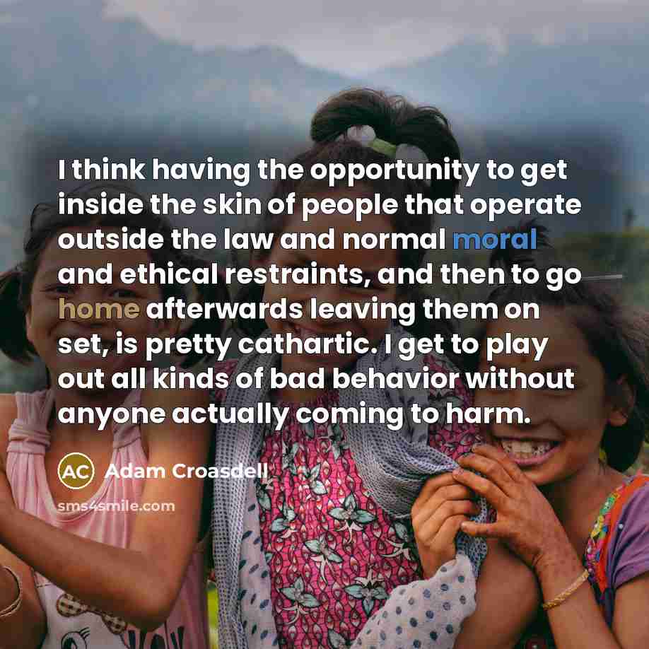 “I think having the opportunity to get inside the skin…” quote by Adam Croasdell