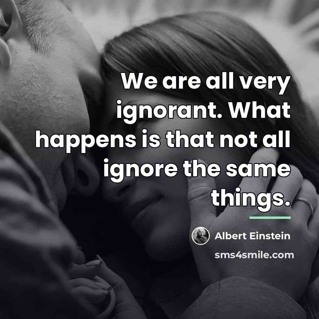 “We are all very ignorant. What happens is that not…” quote by Albert Einstein