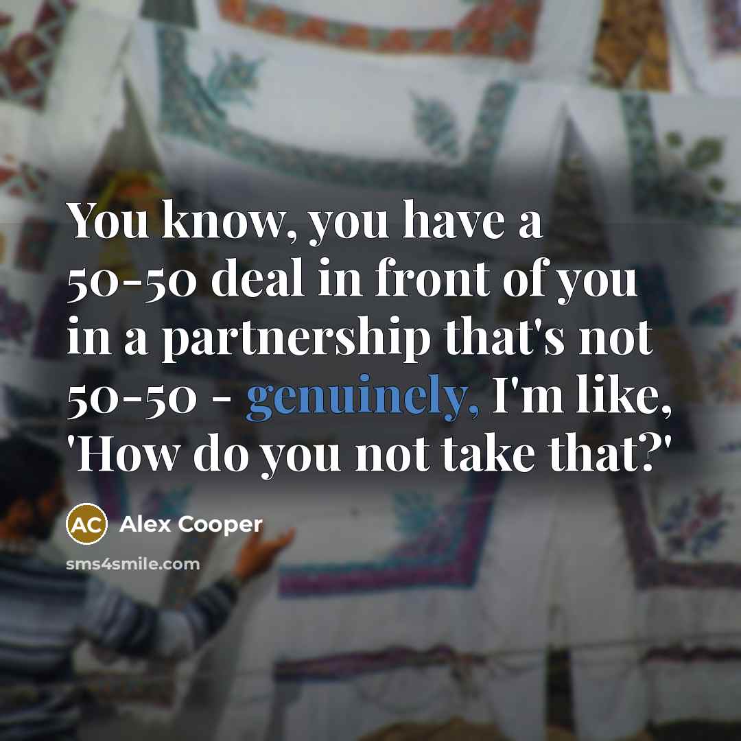 “You know, you have a 50-50 deal in front of…” quote by Alex Cooper