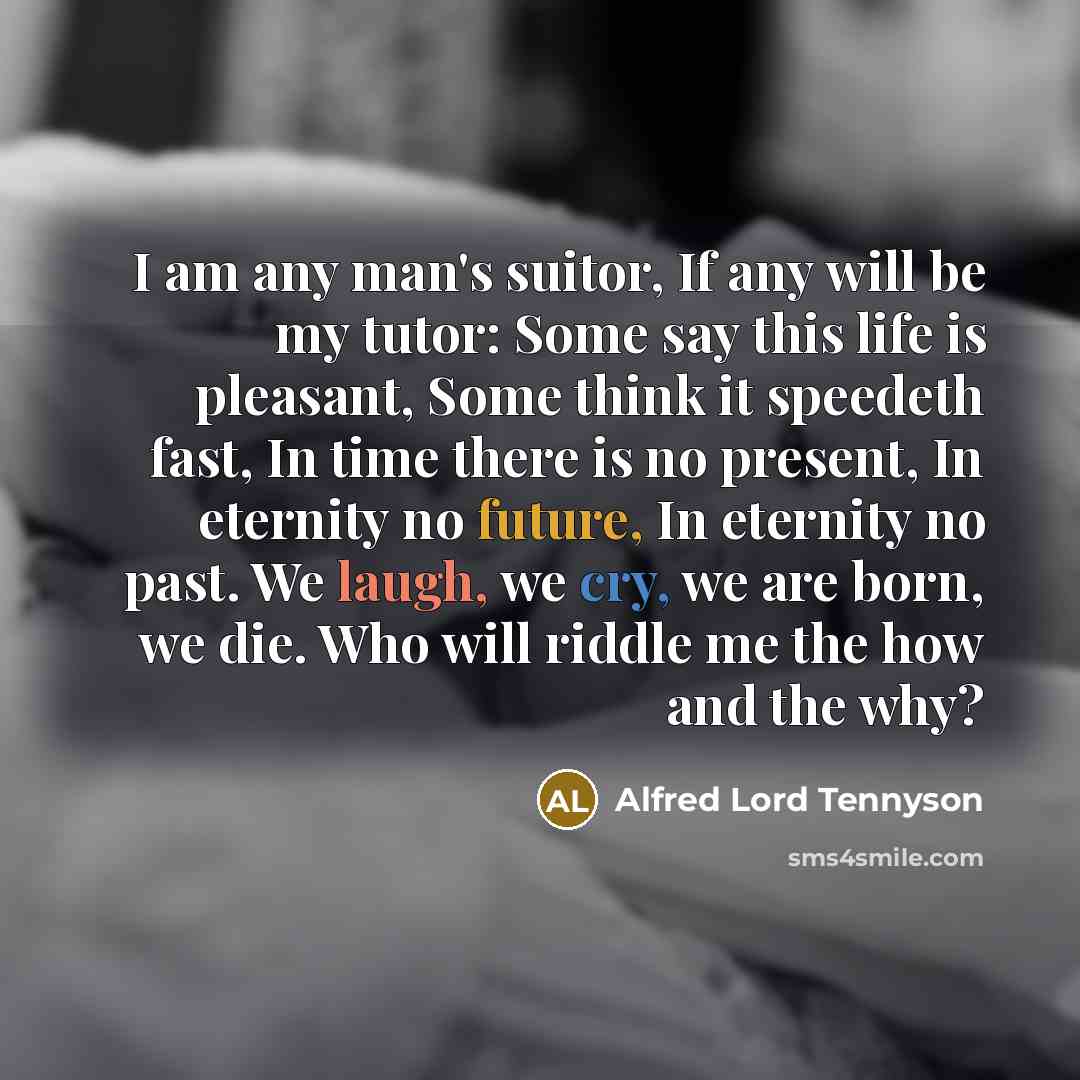 “I am any man's suitor, If any will be my…” quote by Alfred Lord Tennyson