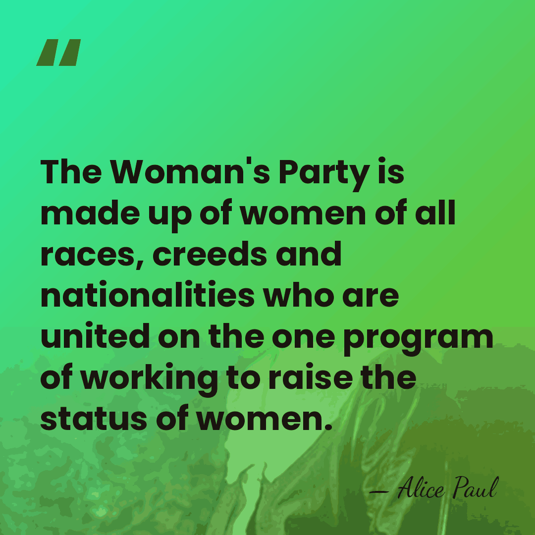 The Woman's Party is made up of women of all races, creeds&hellip; - Alice Paul