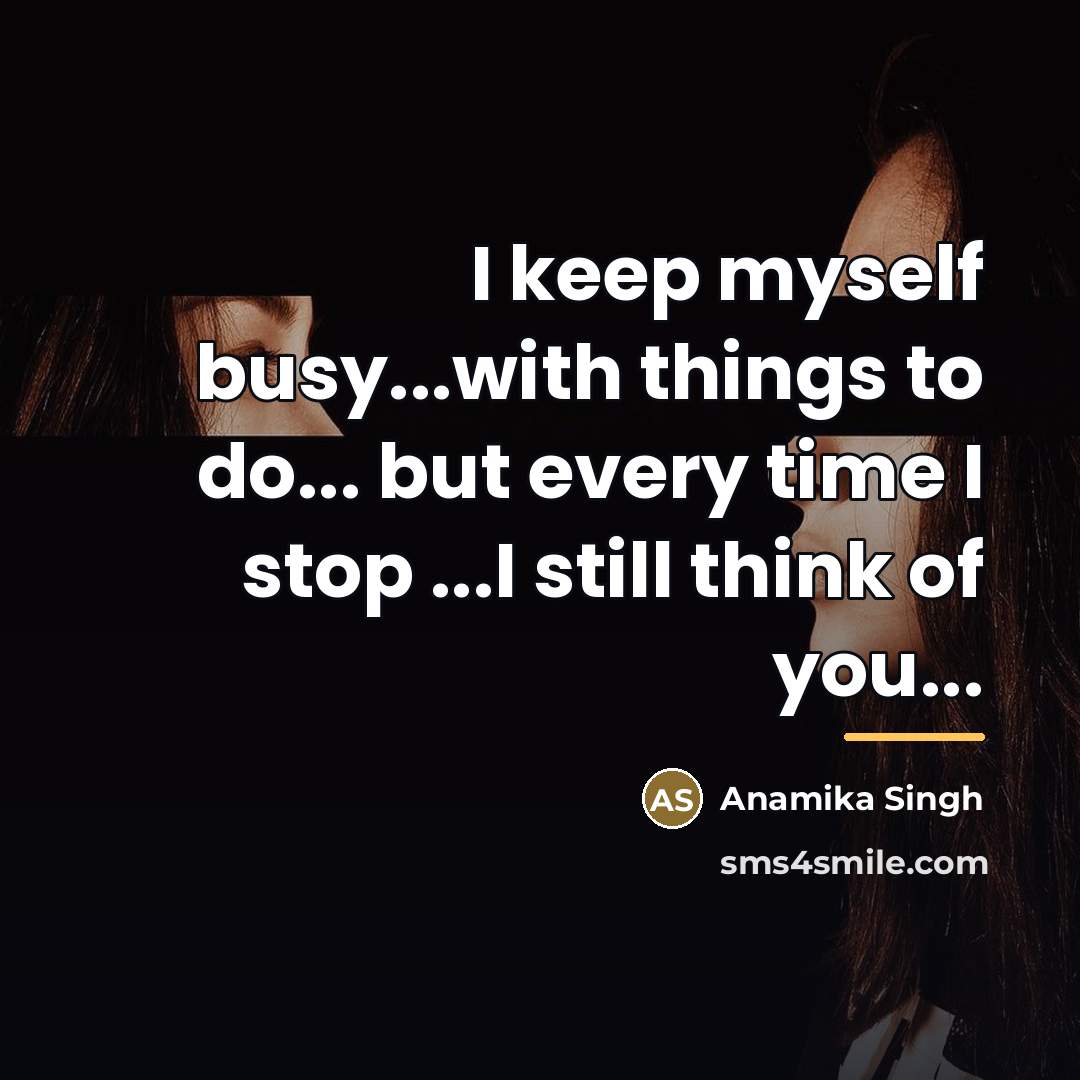“I keep myself busy...with things to do... but every time…” quote by Anamika Singh