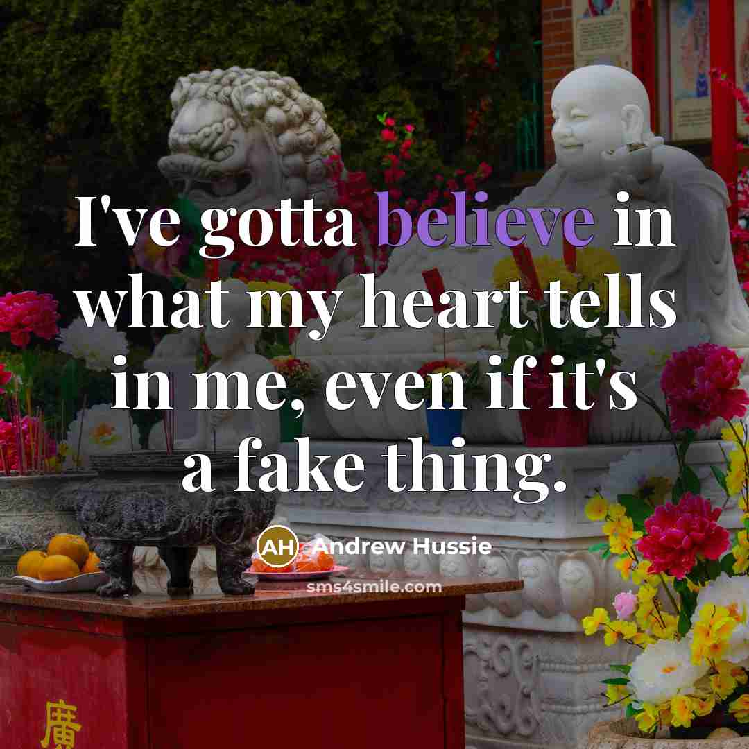 “I've gotta believe in what my heart tells in me,…” quote by Andrew Hussie